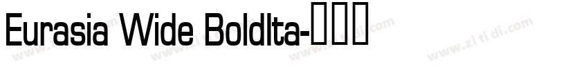Eurasia Wide BoldIta字体转换